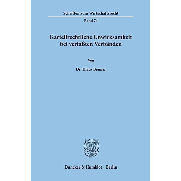 Kartellrechtliche Unwirksamkeit bei verfaßten Verbänden., Klaus Benner