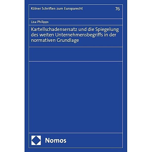 Kartellschadensersatz und die Spiegelung des weiten Unternehmensbegriffs in der normativen Grundlage, Lisa Philipps