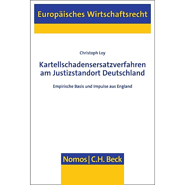 Kartellschadensersatzverfahren am Justizstandort Deutschland / Europäisches Wirtschaftsrecht Bd.75, Christoph Loy