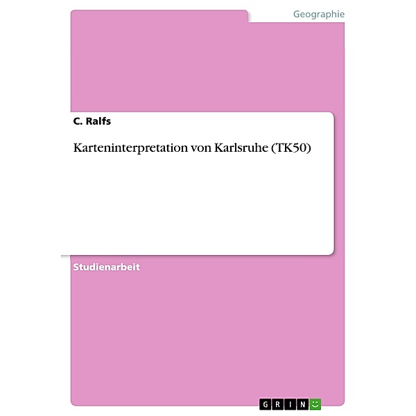 Karteninterpretation von Karlsruhe (TK50), C. Ralfs