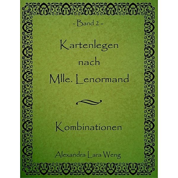 Kartenlegen nach Mlle. Lenormand.Bd.2, Alexandra Lara Weng