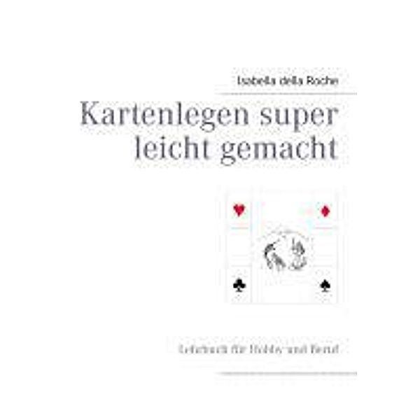 Kartenlegen super leicht gemacht, Isabella della Roche