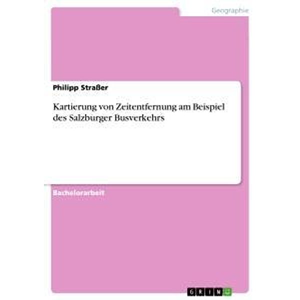 Kartierung von Zeitentfernung am Beispiel des Salzburger Busverkehrs, Philipp Strasser