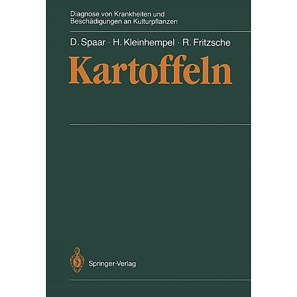 Kartoffeln / Diagnose von Krankheiten und Beschädigungen an Kulturpflanzen, Dieter Spaar, Helmut Kleinhempel, Rolf Fritzsche