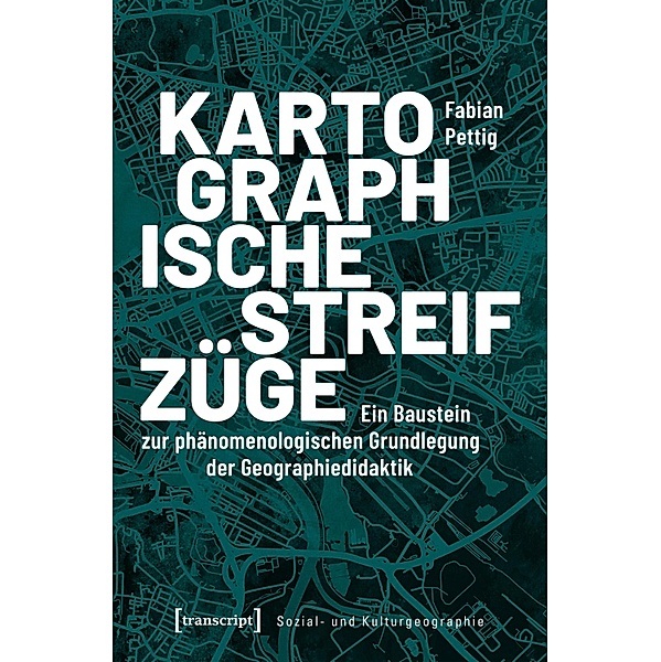 Kartographische Streifzüge / Sozial- und Kulturgeographie Bd.29, Fabian Pettig