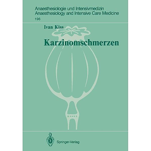 Karzinomschmerzen / Anaesthesiologie und Intensivmedizin Anaesthesiology and Intensive Care Medicine Bd.196, Ivan Kiss