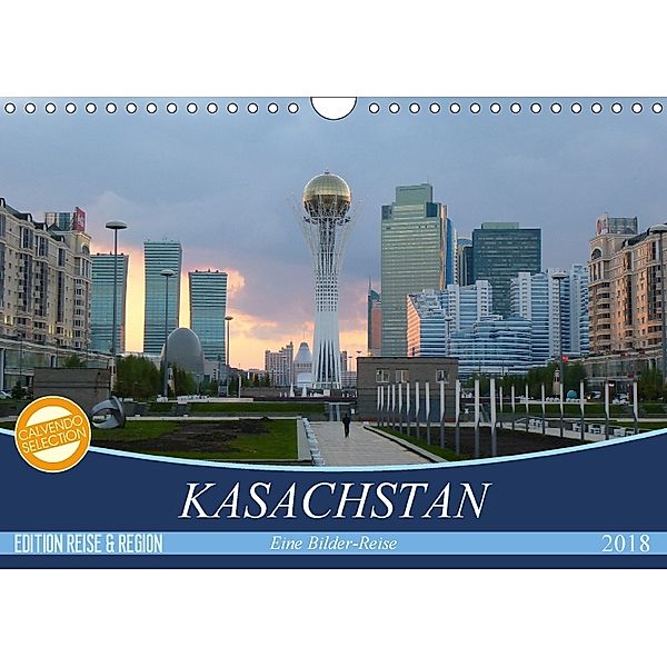 Kasachstan - Eine Bilder-Reise (Wandkalender 2018 DIN A4 quer), Sebastian Heinrich
