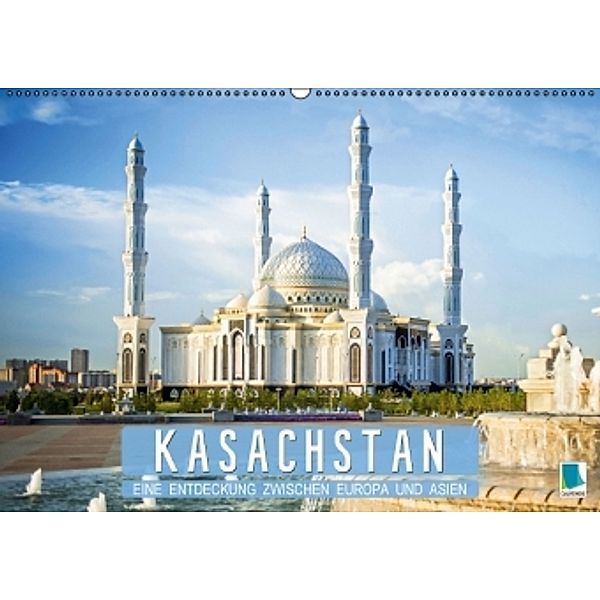 Kasachstan: eine Entdeckung zwischen Europa und Asien (Wandkalender 2016 DIN A2 quer), Calvendo