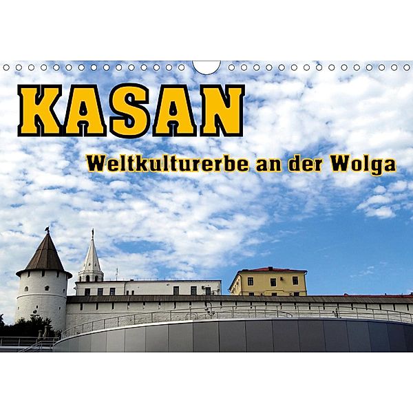 Kasan- Weltkulturerbe an der Wolga (Wandkalender 2021 DIN A4 quer), Henning von Löwis of Menar, Henning von Löwis of Menar