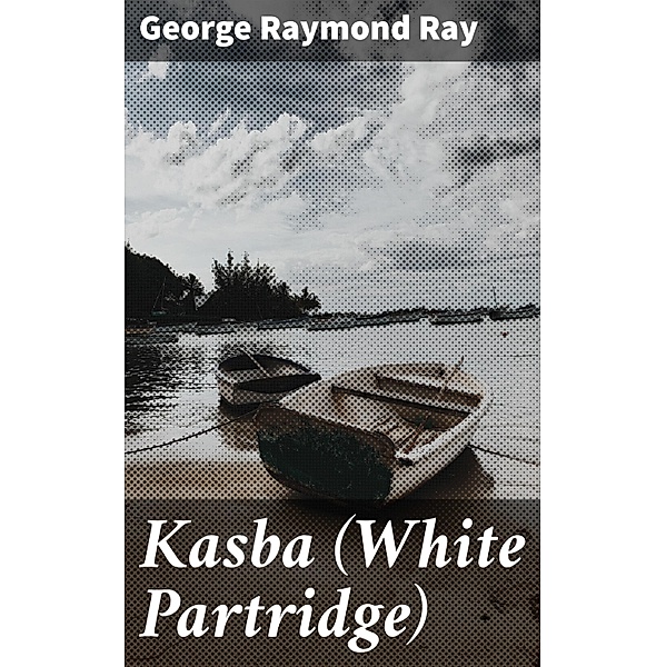 Kasba (White Partridge), George Raymond Ray