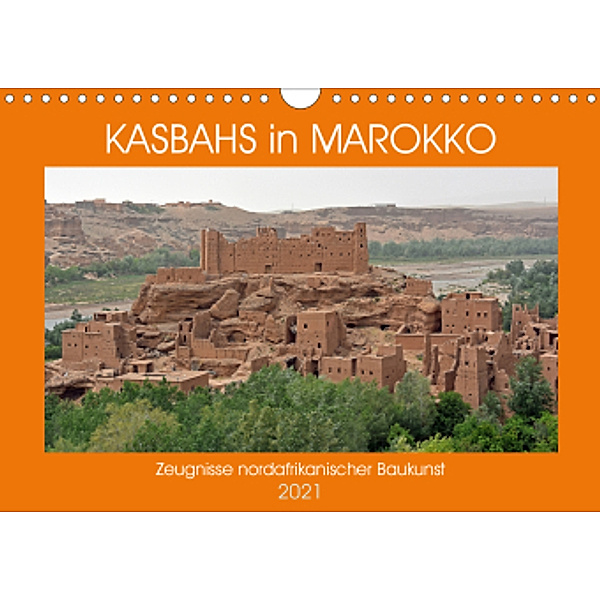 KASBAHS in MAROKKO, Zeugnisse nordafrikanischer Baukunst (Wandkalender 2021 DIN A4 quer), Ulrich Senff