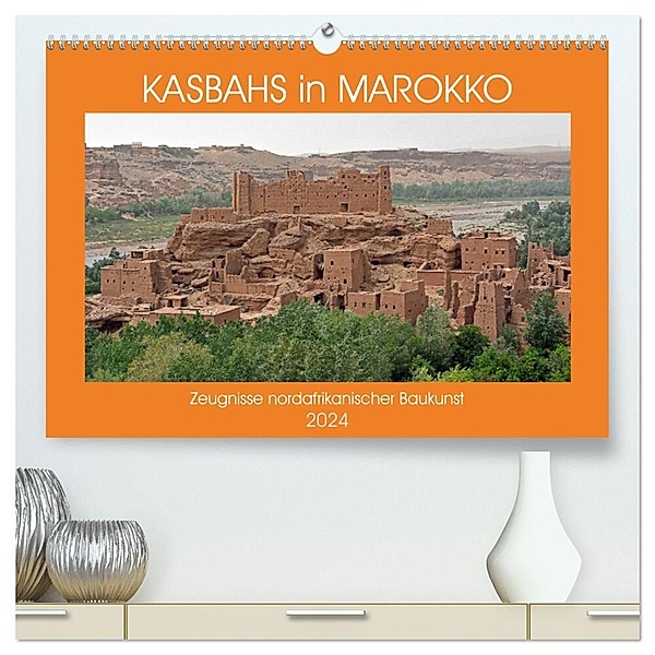 KASBAHS in MAROKKO, Zeugnisse nordafrikanischer Baukunst (hochwertiger Premium Wandkalender 2024 DIN A2 quer), Kunstdruck in Hochglanz, Ulrich Senff