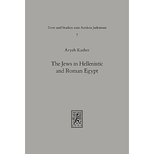 Kasher, A: Jews in Hellenistic and Roman Egypt, Aryeh Kasher