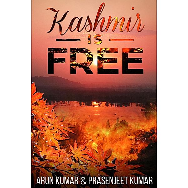 Kashmir is Free / Kashmir is Free, Arun Kumar, Prasenjeet Kumar