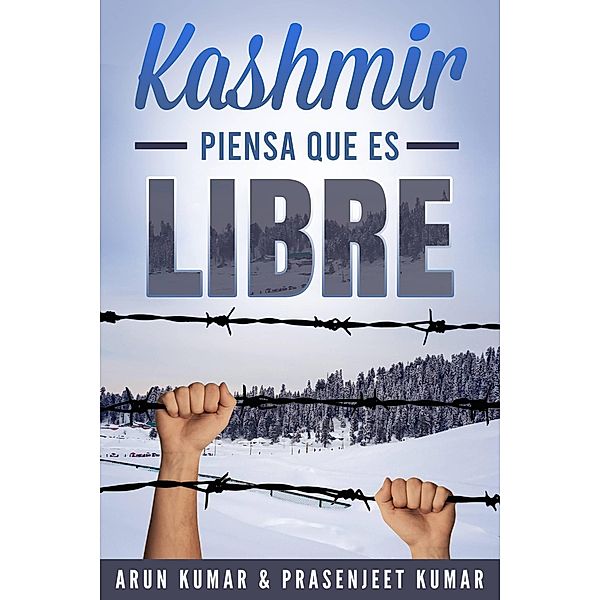 Kashmir Piensa que es Libre (Kashmir es Libre, #2) / Kashmir es Libre, Arun Kumar, Prasenjeet Kumar