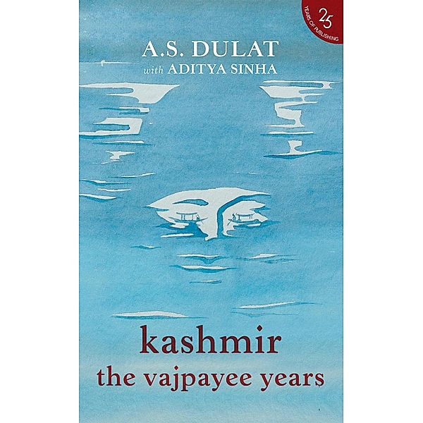 Kashmir the Vajpayee Years, A. S. With Sinha Dulat