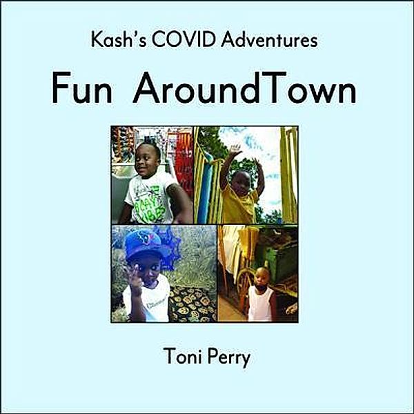 Kash's COVID Adventures Fun Around Town, Toni Perry