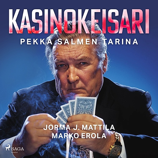 Kasinokeisari: Pekka Salmen tarina, Jorma J. Mattila, Marko Erola