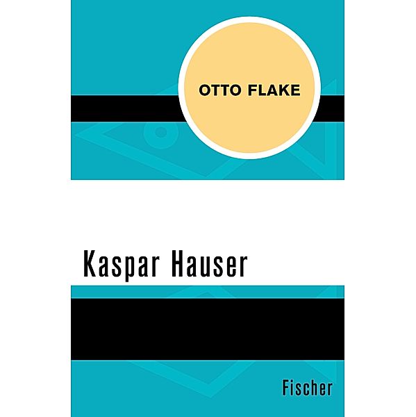 Kaspar Hauser, Otto Flake
