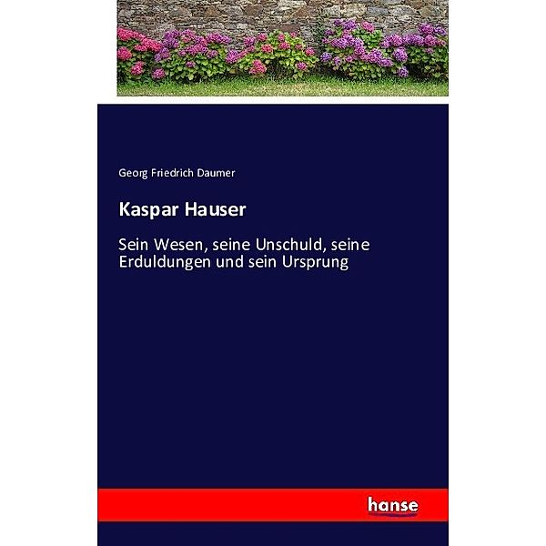 Kaspar Hauser, Georg Friedrich Daumer