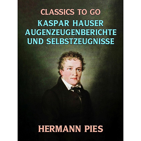 Kaspar Hauser Augenzeugenberichte und Selbstzeugnisse, Hermann Pies