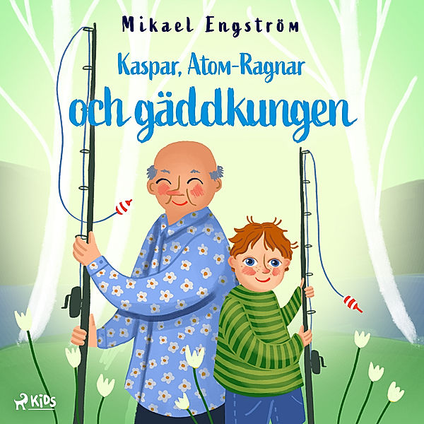 Kaspar och Atom-Ragnar - 1 - Kaspar, Atom-Ragnar och gäddkungen, Mikael Engström