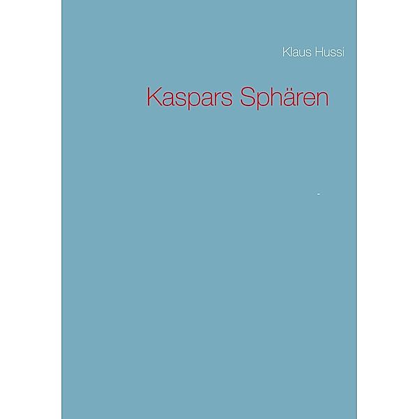 Kaspars Sphären, Klaus Hussi