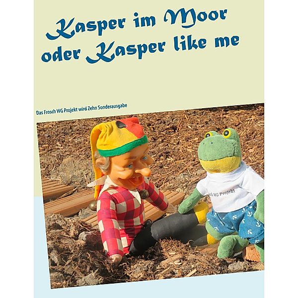 Kasper im Moor oder Kasper like me, Ulrike Frickhard