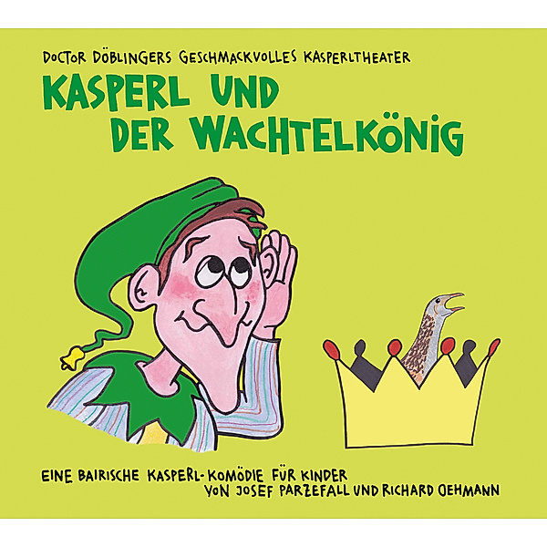 Kasperl und der Wachtelkönig,2 Audio-CD, Josef Parzefall, Richard Oehmann