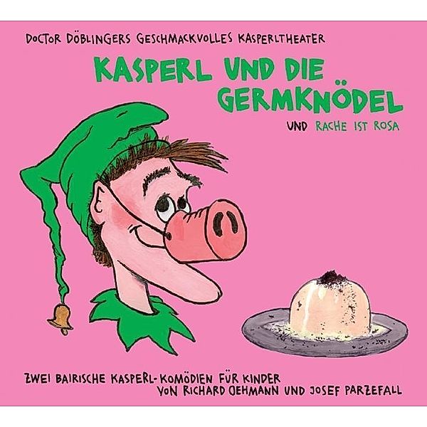 Kasperl und die Germknödel; Rache ist rosa, 1 Audio-CD, Richard Oehmann, Josef Parzefall