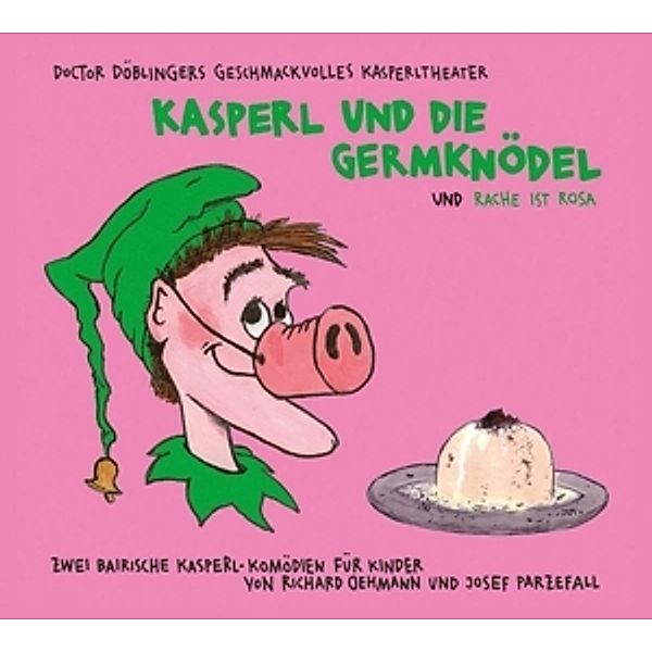 Kasperl Und Die Germknödel Und Rache Ist Rosa, Josef Parzefall, Richard Oehmann