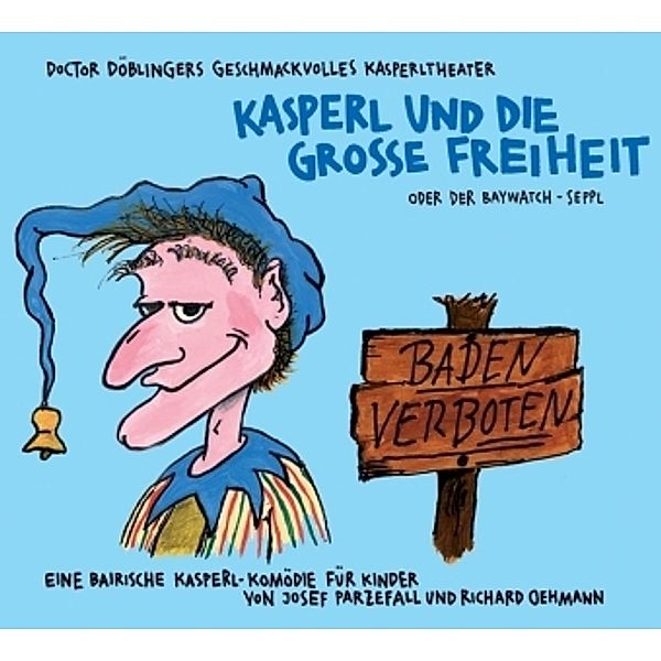 Kasperl und die grosse Freiheit, 1 Audio-CD, Josef Parzefall, Richard Oehmann