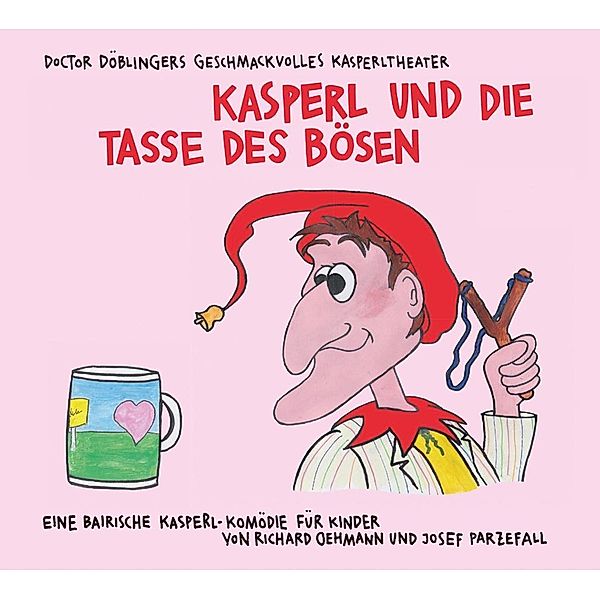 Kasperl und die Tasse des Bösen, 1 Audio-CD, Richard Oehmann, Josef Parzefall