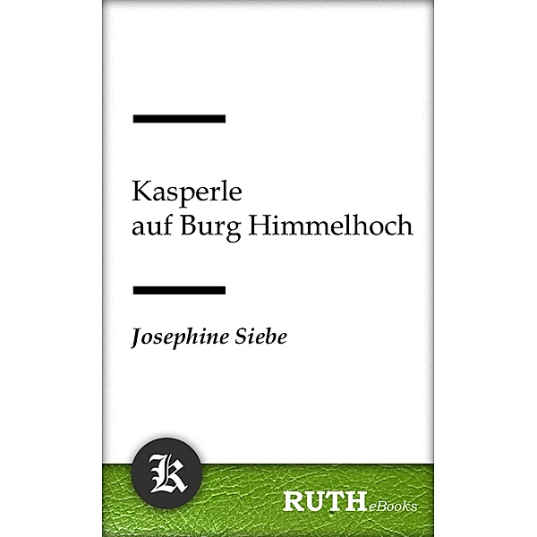 Kasperle auf Burg Himmelhoch / Kasperle Bd.2, Josephine Siebe