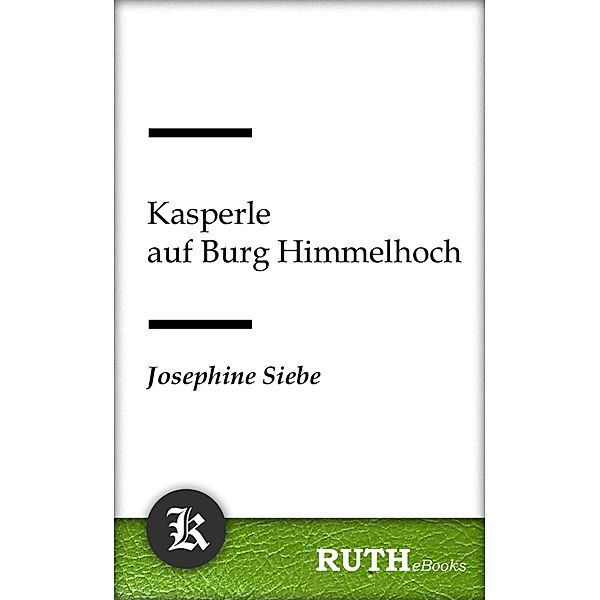 Kasperle auf Burg Himmelhoch / Kasperle Bd.2, Josephine Siebe