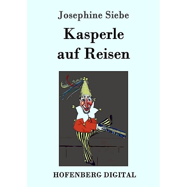 Kasperle auf Reisen, Josephine Siebe