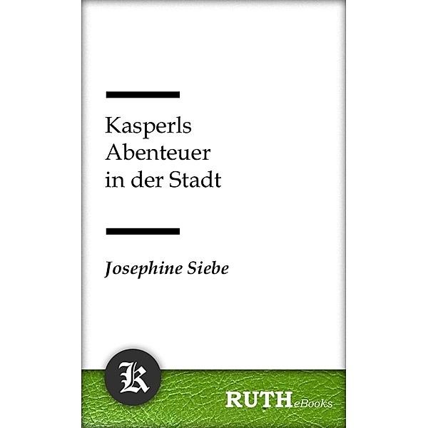 Kasperls Abenteuer in der Stadt / Kasperle Bd.3, Josephine Siebe