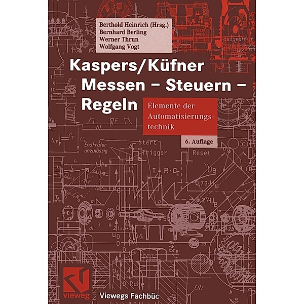 Kaspers/Küfner Messen - Steuern - Regeln / Viewegs Fachbücher der Technik, Berthold Heinrich, Bernhard Berling, Werner Thrun, Wolfgang Vogt