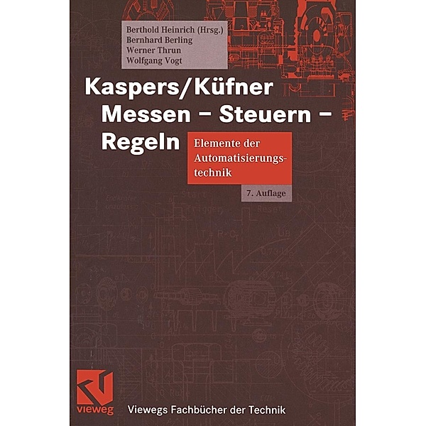 Kaspers/Küfner Messen - Steuern - Regeln / Viewegs Fachbücher der Technik, Bernhard Berling, Berthold Heinrich, Werner Thrun, Wolfgang Vogt