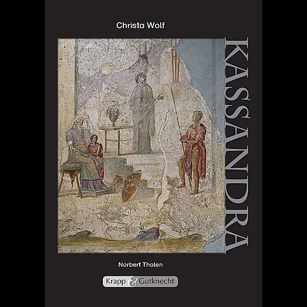 Kassandra - Christa Wolf, Norbert Tholen