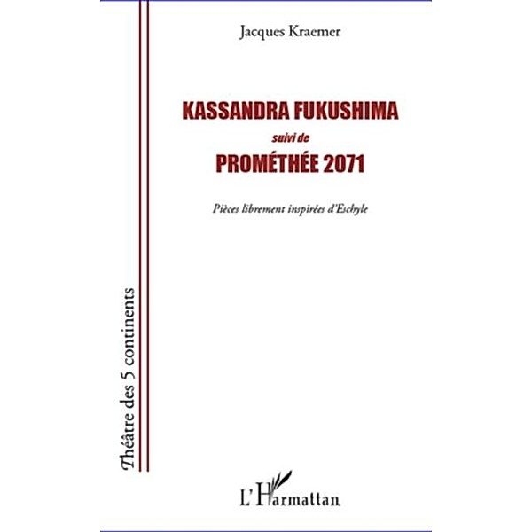 Kassandra Fukushima suivi de Promethee 2071 / Hors-collection, Jacques Kraemer