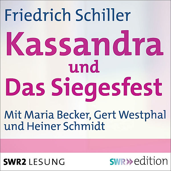Kassandra und Das Siegesfest, Friedrich Schiller