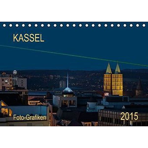 KASSEL 2016 - Foto-Grafiken (Tischkalender 2016 DIN A5 quer), Martina Heumann-Bayer