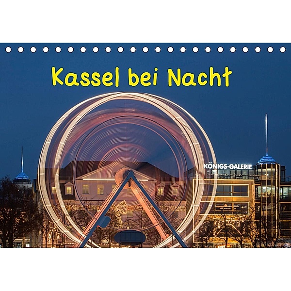 Kassel bei Nacht (Tischkalender 2021 DIN A5 quer), Wilfried Martin