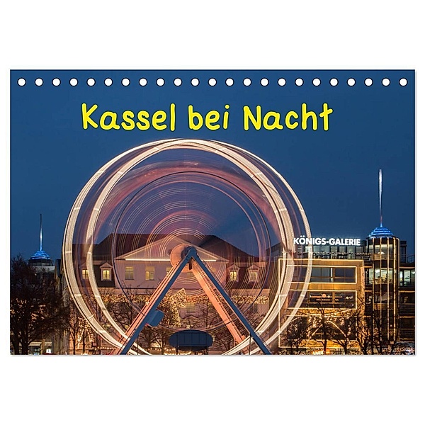 Kassel bei Nacht (Tischkalender 2024 DIN A5 quer), CALVENDO Monatskalender, Wilfried Martin