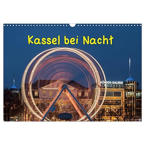 Kassel bei Nacht (Wandkalender 2024 DIN A3 quer), CALVENDO Monatskalender, Wilfried Martin