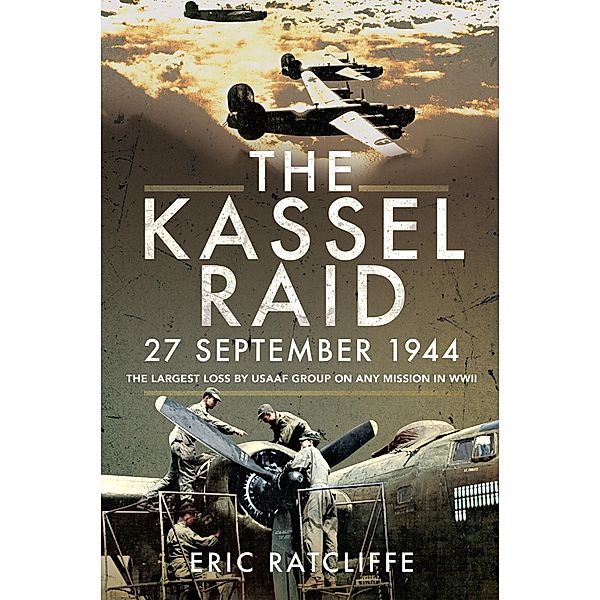 Kassel Raid, 27 September 1944 / Air World, Ratcliffe Eric Ratcliffe