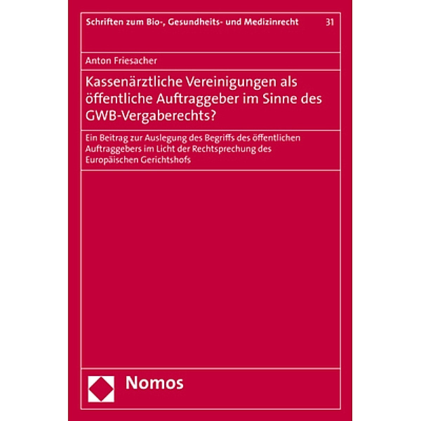 Kassenärztliche Vereinigungen als öffentliche Auftraggeber im Sinne des GWB-Vergaberechts?, Anton Friesacher