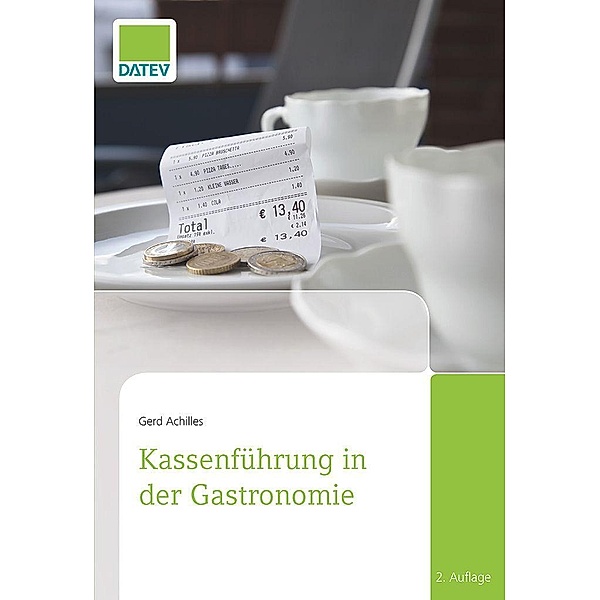 Kassenführung in der Gastronomie, 2. Auflage / DATEV eG, Gerd Achilles