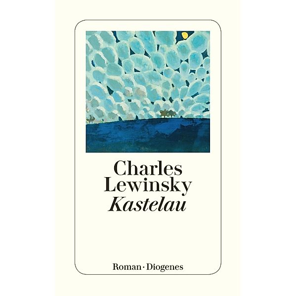 Kastelau / Diogenes Taschenbücher, Charles Lewinsky